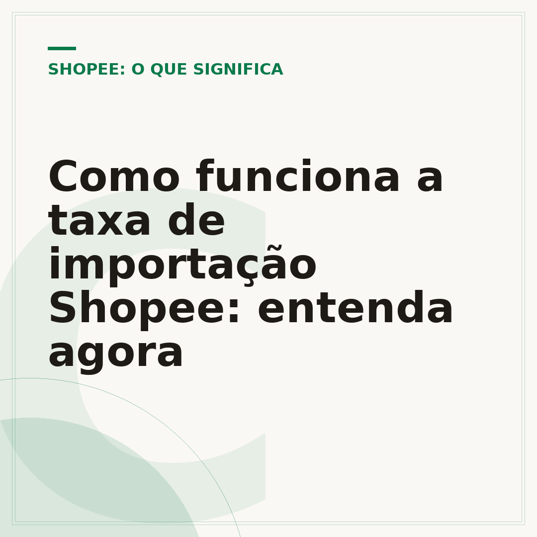 Como funciona a taxa de importação Shopee: entenda agora