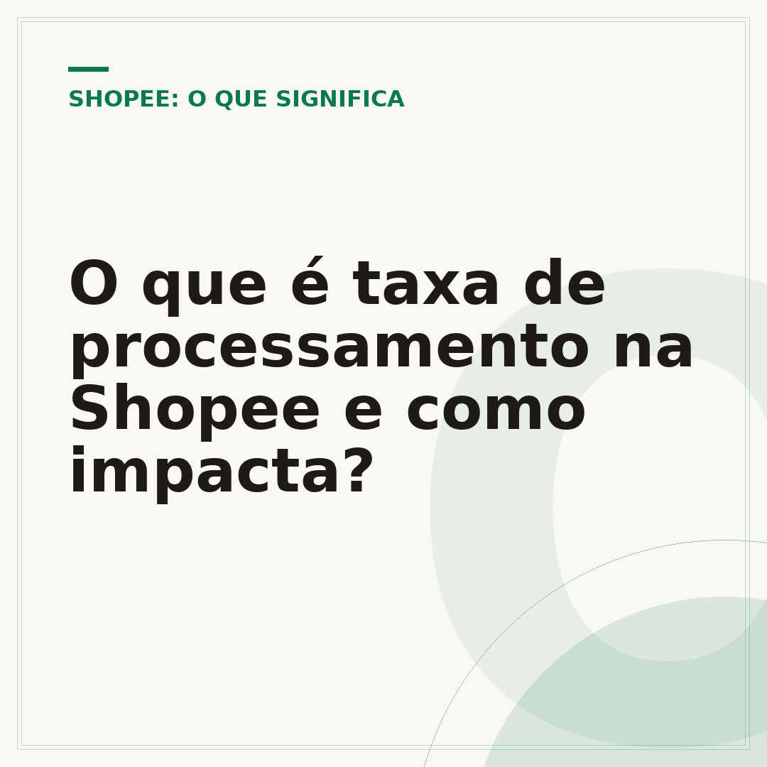 O que é taxa de processamento na Shopee e como impacta?