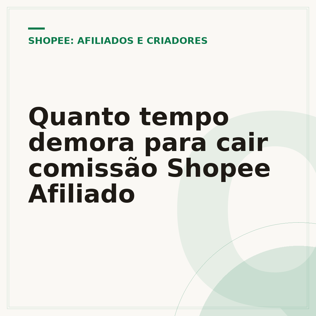 Quanto tempo demora para cair comissão Shopee Afiliado