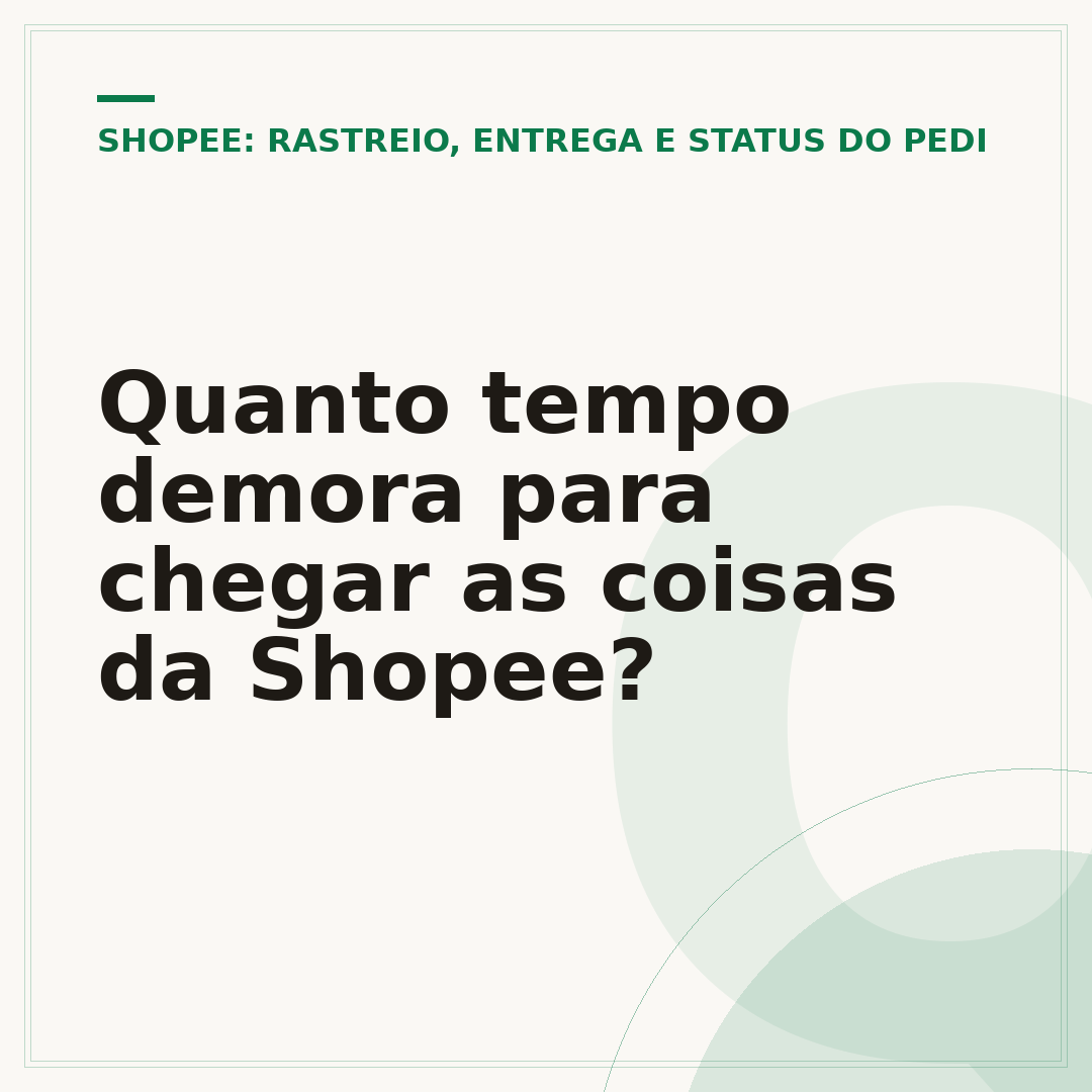 Quanto tempo demora para chegar as coisas da Shopee?