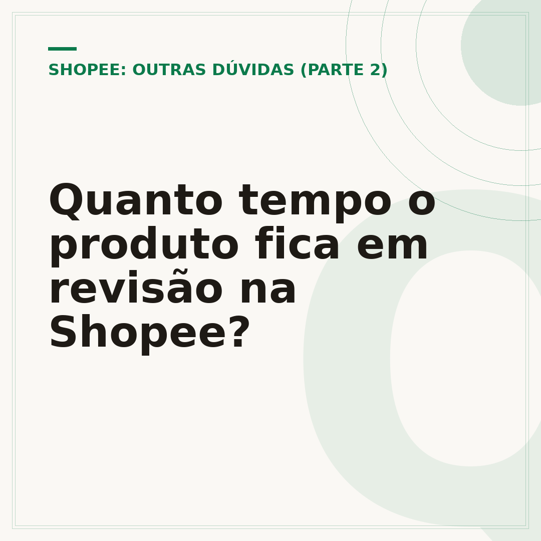 Quanto tempo o produto fica em revisão na Shopee?