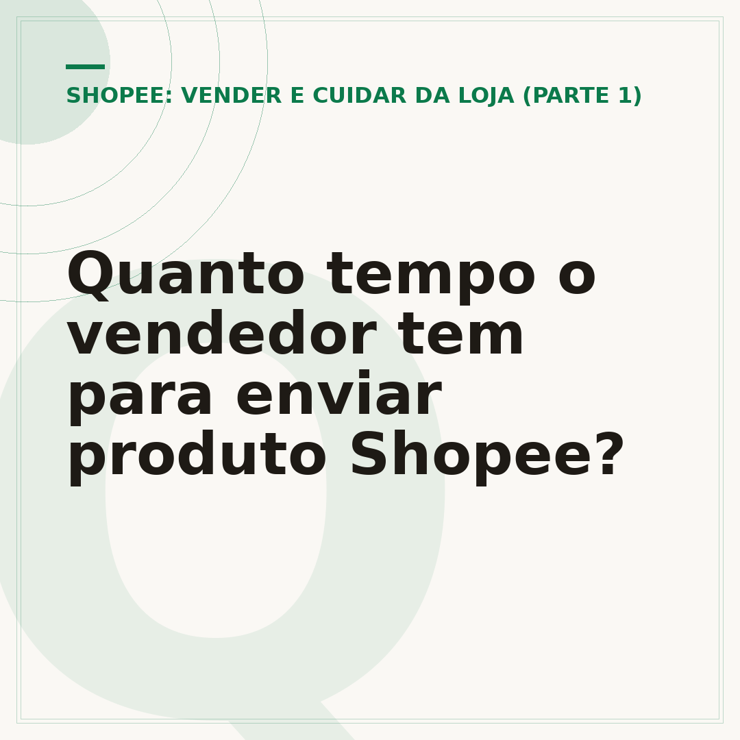 Quanto tempo o vendedor tem para enviar produto Shopee?
