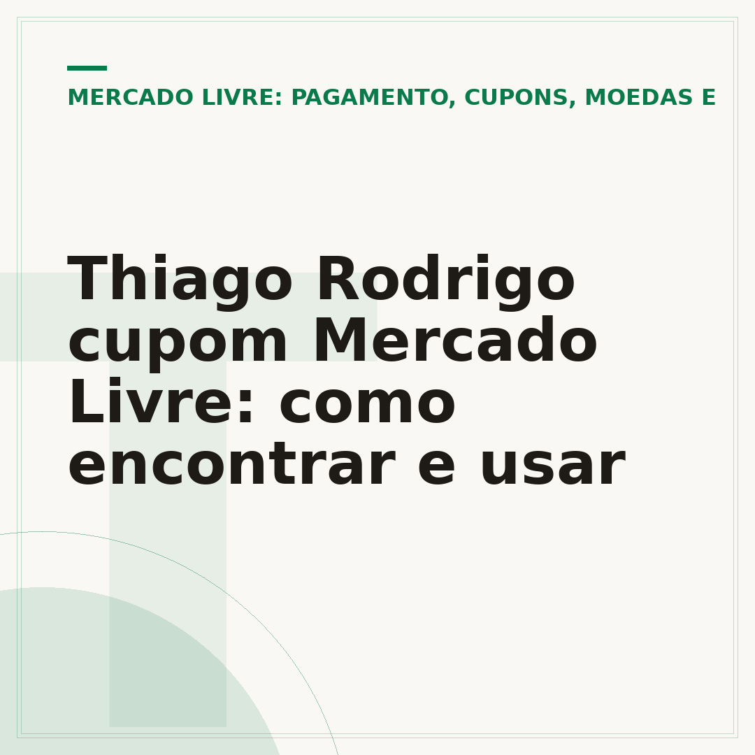 Thiago Rodrigo cupom Mercado Livre: como encontrar e usar