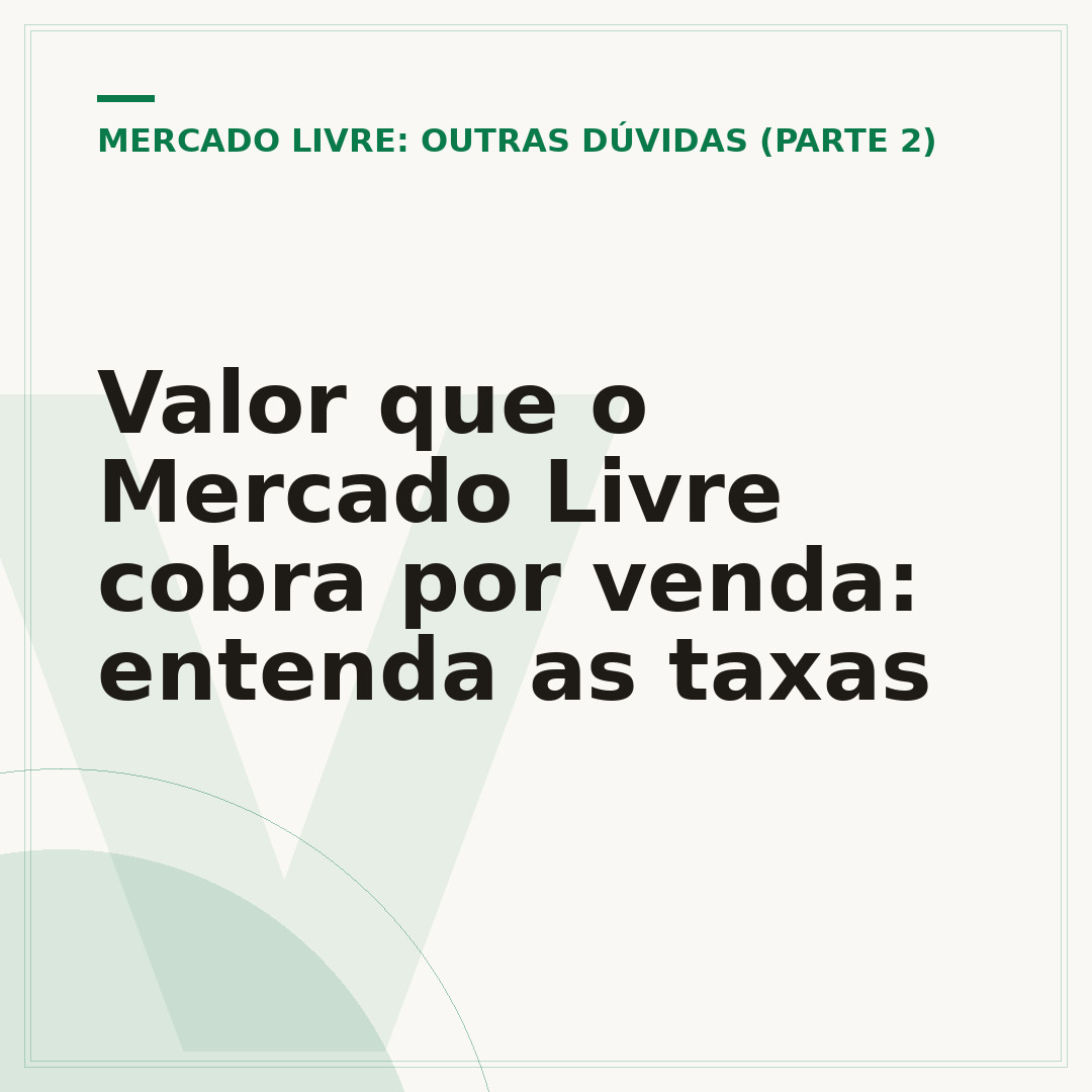 Valor que o Mercado Livre cobra por venda: entenda as taxas