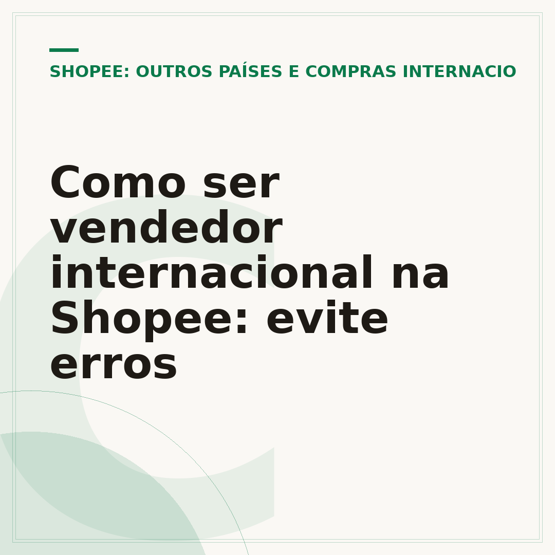 Como ser vendedor internacional na Shopee: evite erros