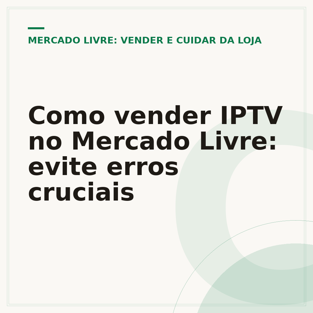 Como vender IPTV no Mercado Livre: evite erros cruciais